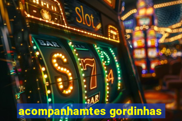 acompanhamtes gordinhas